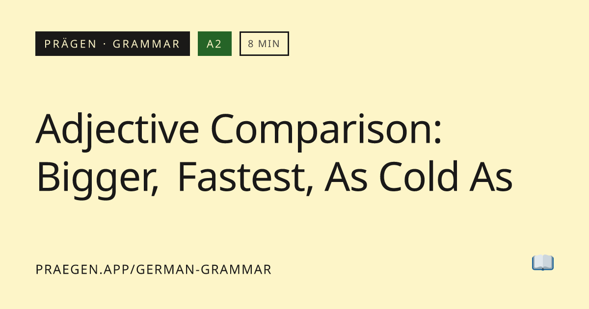 Adjective Comparison: Bigger, Fastest, As Cold As — Prägen